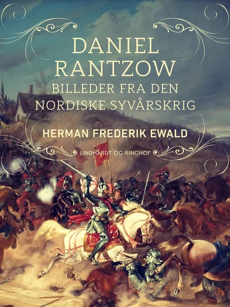 Daniel Rantzow - billeder fra den nordiske syvårskrig af Herman Frederik Ewald