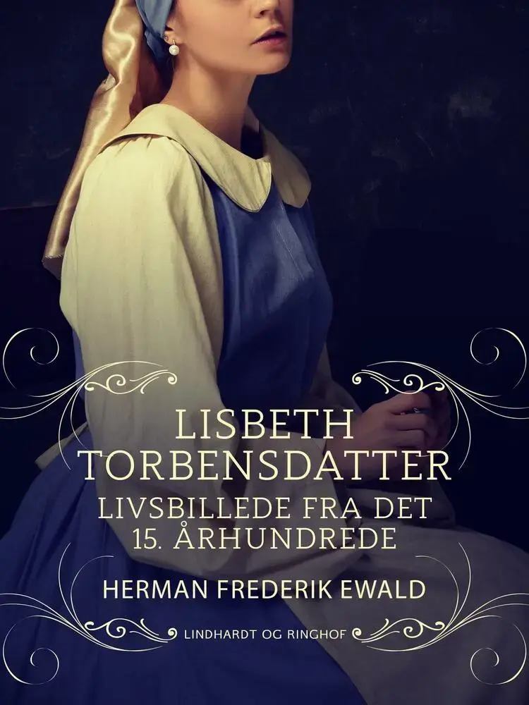 Lisbeth Torbensdatter - livsbillede fra det 15. århundrede af Herman Frederik Ewald