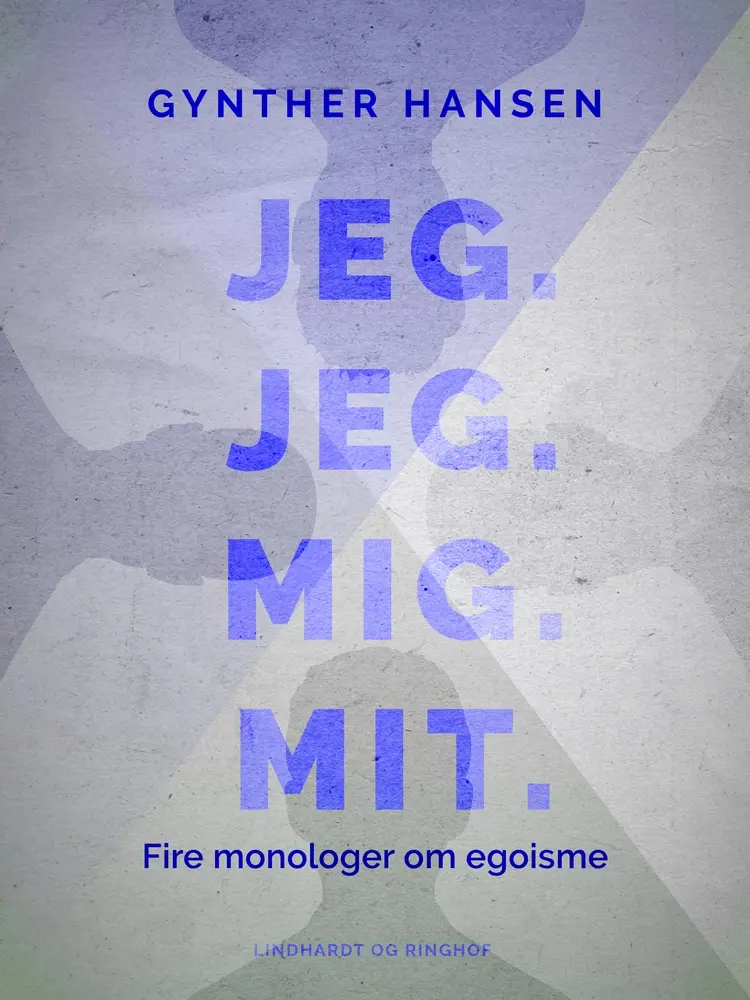 Jeg. Jeg. Mig. Mit af Gynther Hansen
