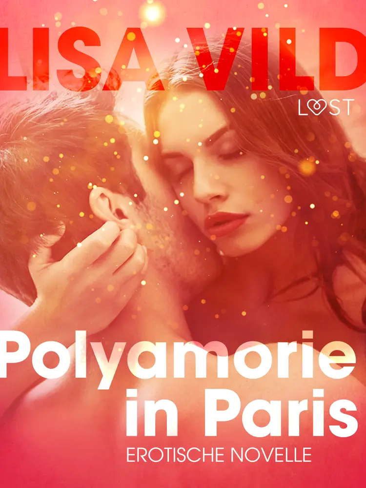 Polyamorie in Paris: Erotische Novelle af Lisa Vild