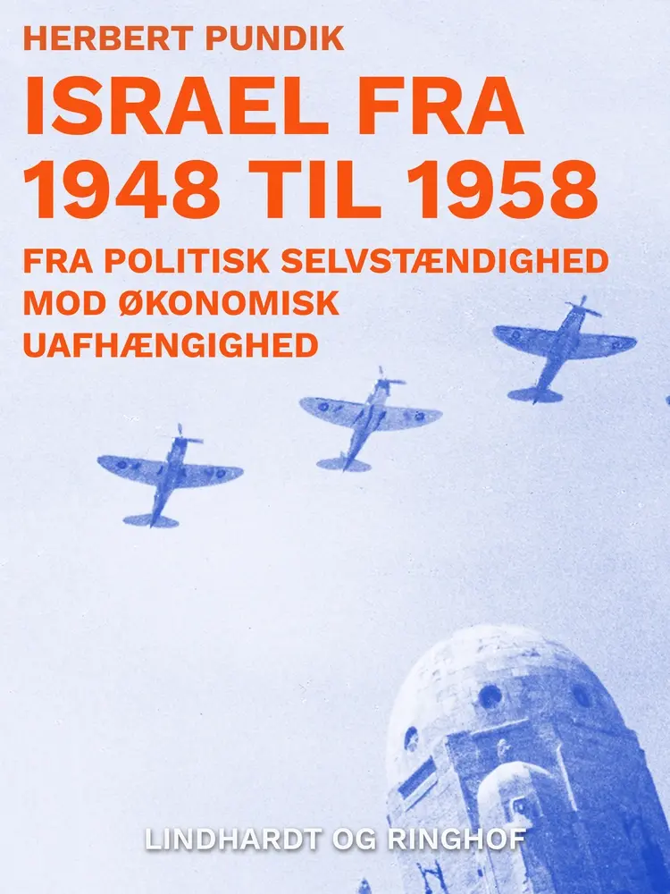 Israel fra 1948 til 1958. Fra politisk selvstændighed mod økonomisk uafhængighed af Herbert Pundik