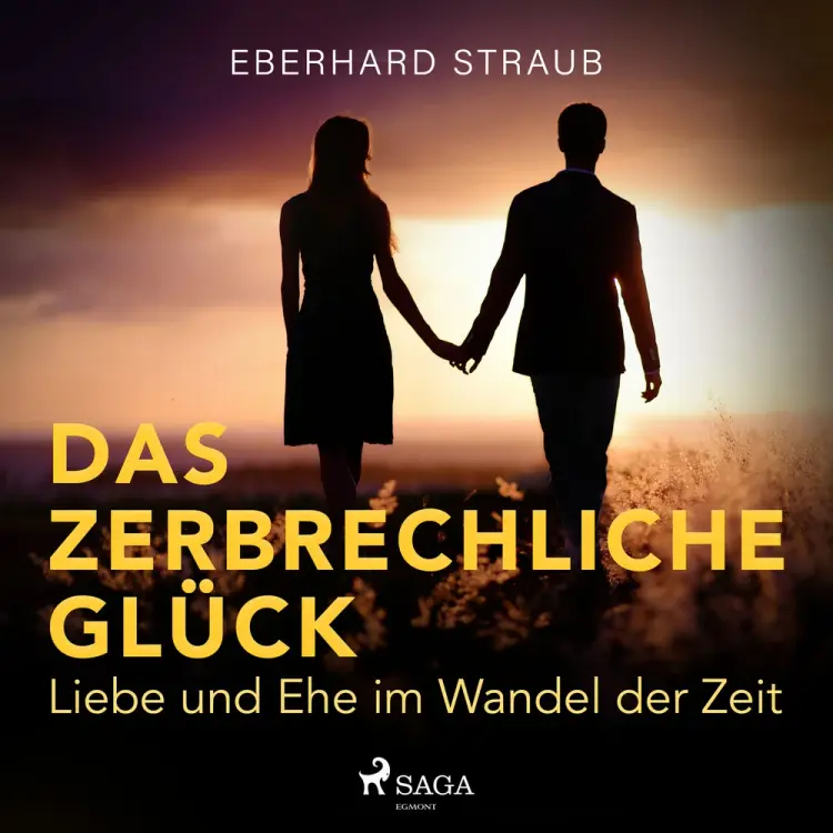 Das zerbrechliche Glück - Liebe und Ehe im Wandel der Zeit af Eberhard Straub