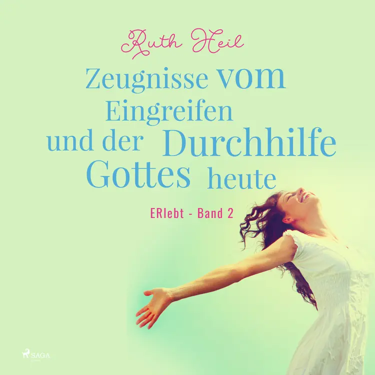 ERlebt - Band 2 - Zeugnisse vom Eingreifen und der Durchhilfe Gottes heute af Ruth Heil