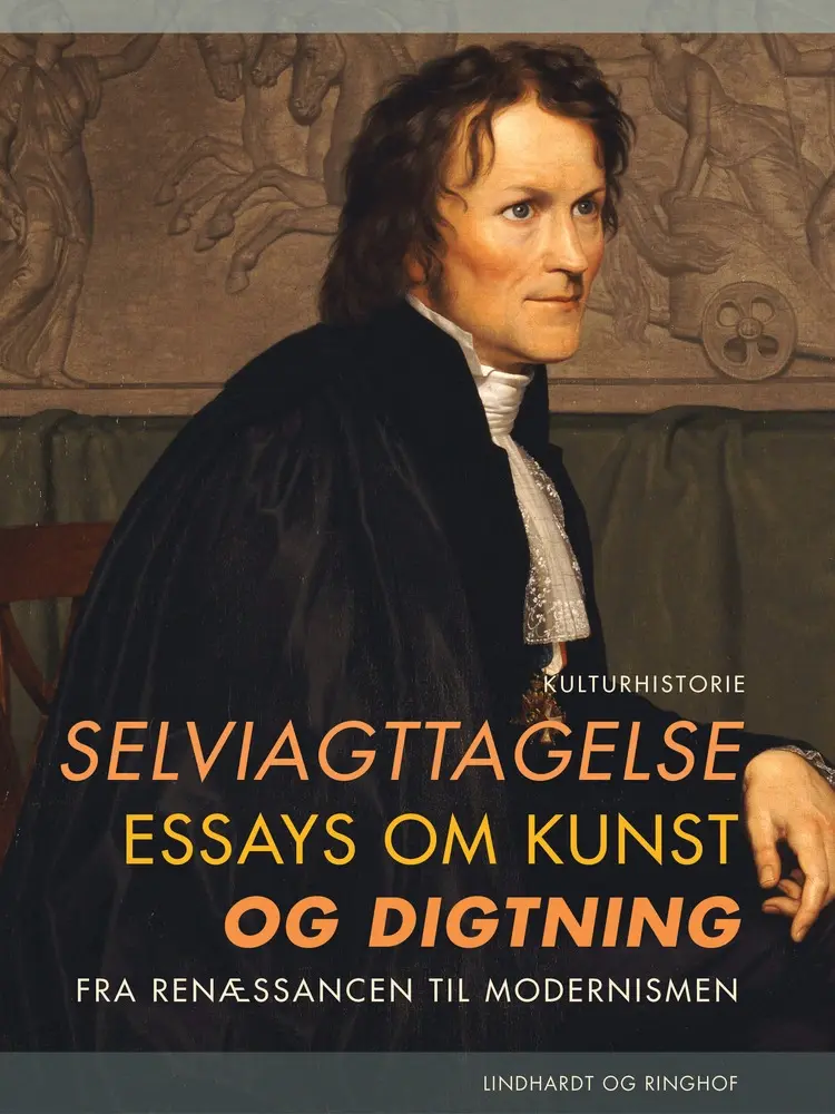 Selviagttagelse. Essays om kunst og digtning fra renæssancen til modernismen af Henrik Wivel