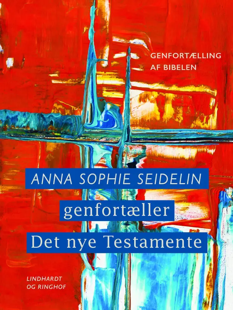 Anna Sophie Seidelin genfortæller Det nye Testamente af Anna Sophie Seidelin