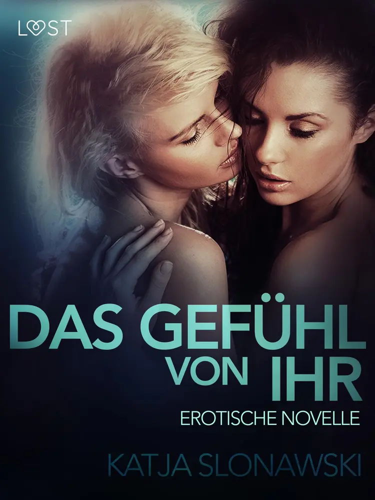 Das Gefühl von ihr: Erotische Novelle af Katja Slonawski