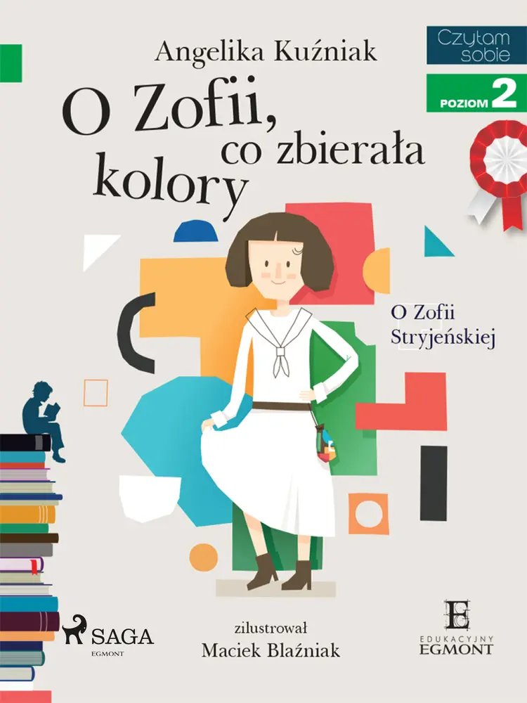 O Zofii, co zbierała kolory - O Zofii Stryjeńskiej af Angelika Kuźniak