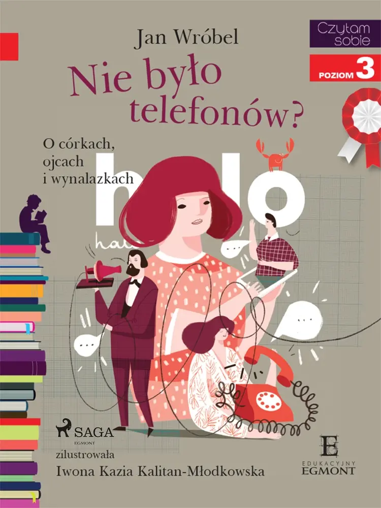 Nie było telefonów? O córkach, ojcach i wynalazkach af Jan Wróbel