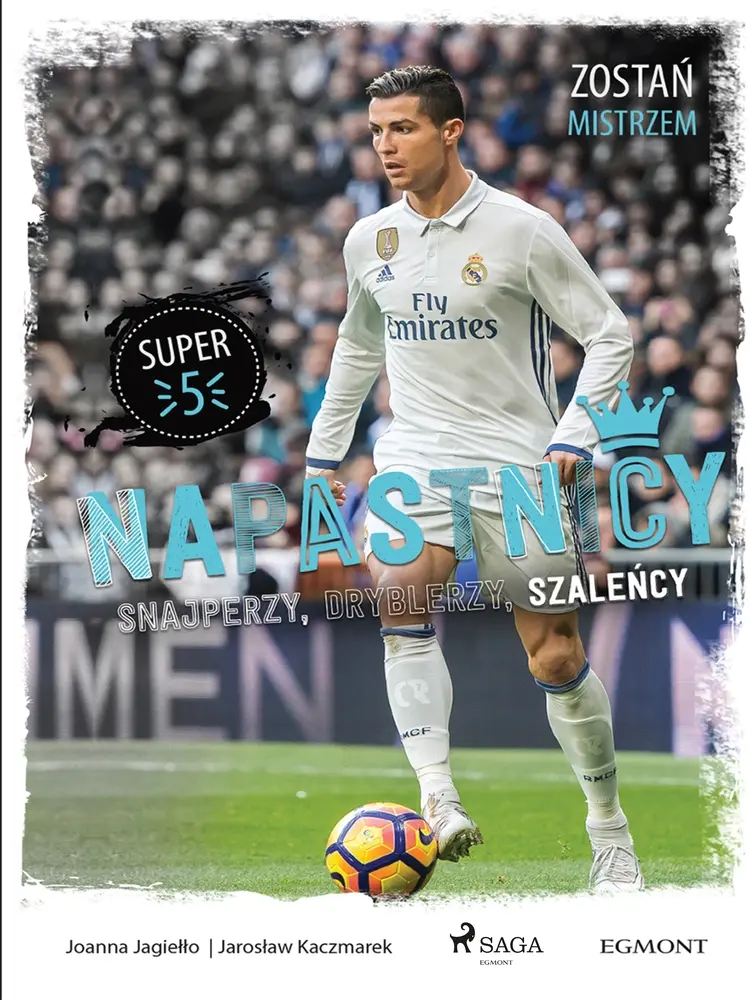 Napastnicy - Snajperzy, dryblerzy i szaleńcy af Jarosław Kaczmarek