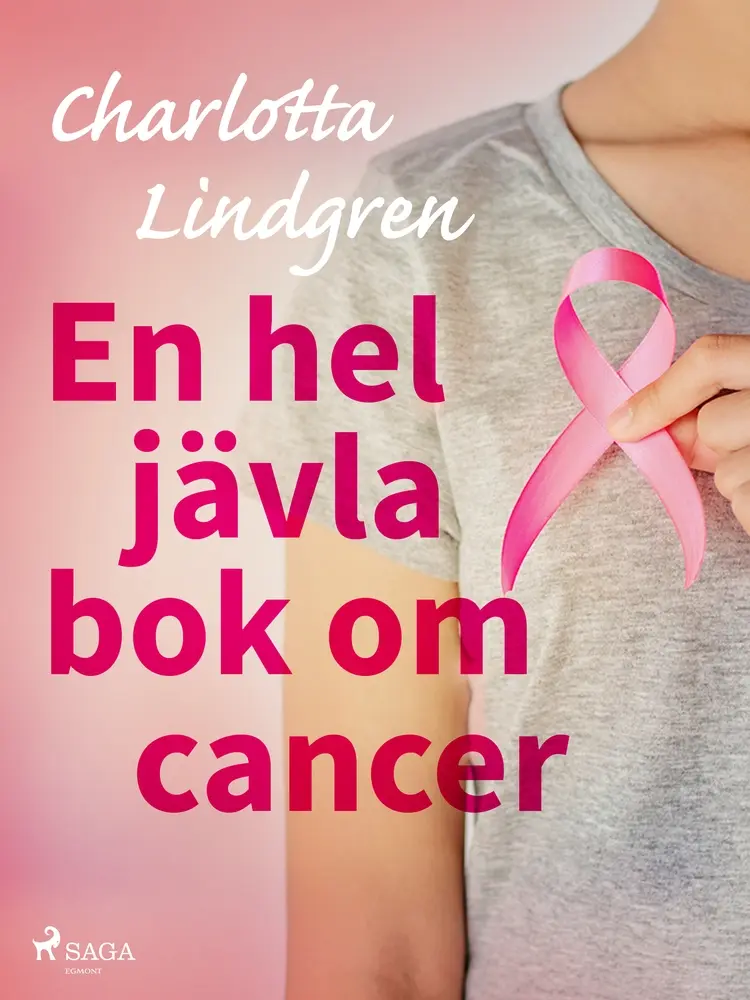 En hel jävla bok om cancer af Charlotta Lindgren