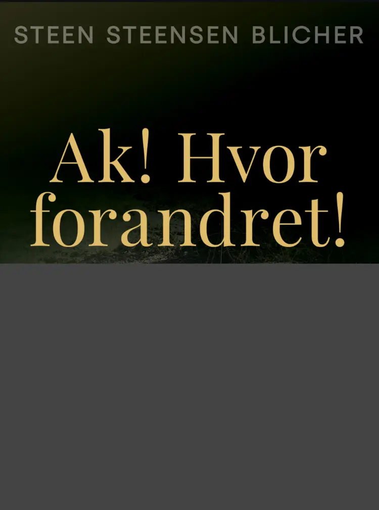 Ak! Hvor forandret af Steen Steensen Blicher