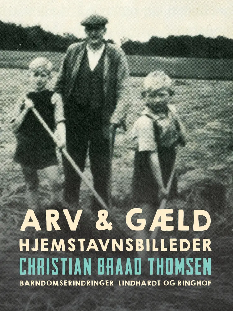 Arv & gæld. Hjemstavnsbilleder af Christian Braad Thomsen