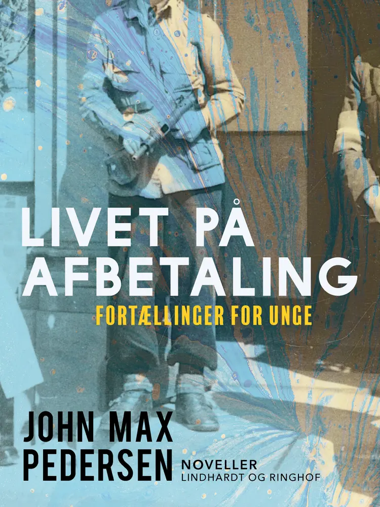 Livet på afbetaling. Fortællinger for unge af John Max Pedersen