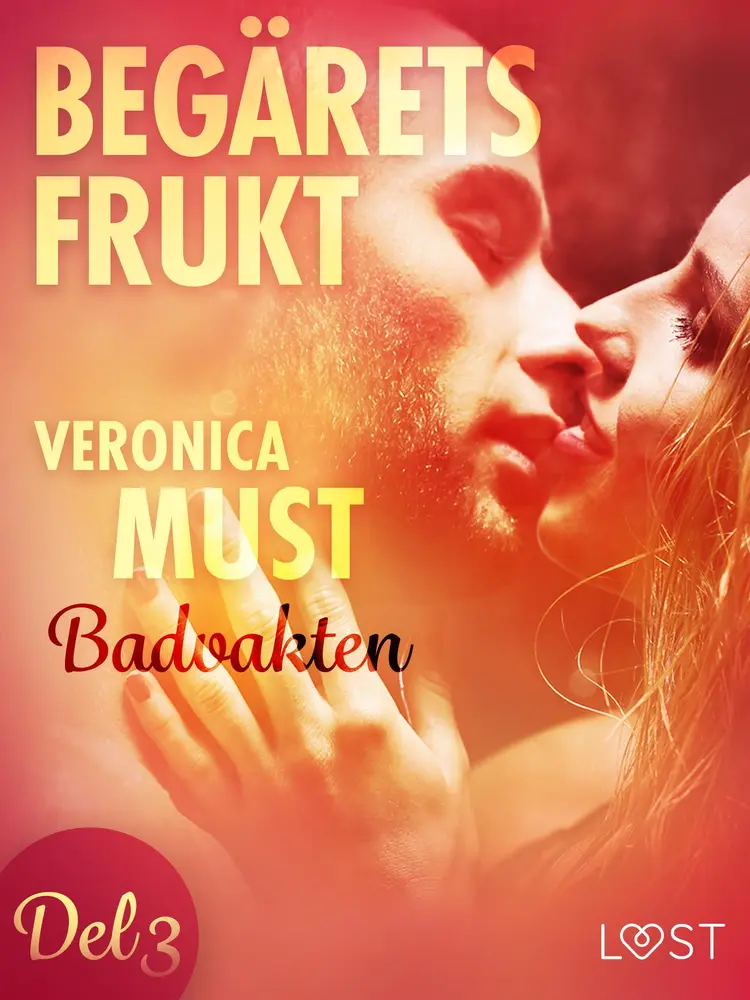 Begärets frukt 3: Badvakten af Veronica Must
