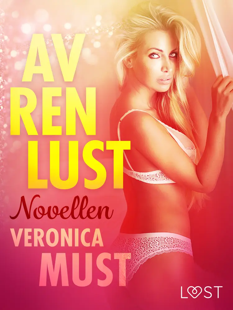 Av ren lust: Novellen af Veronica Must
