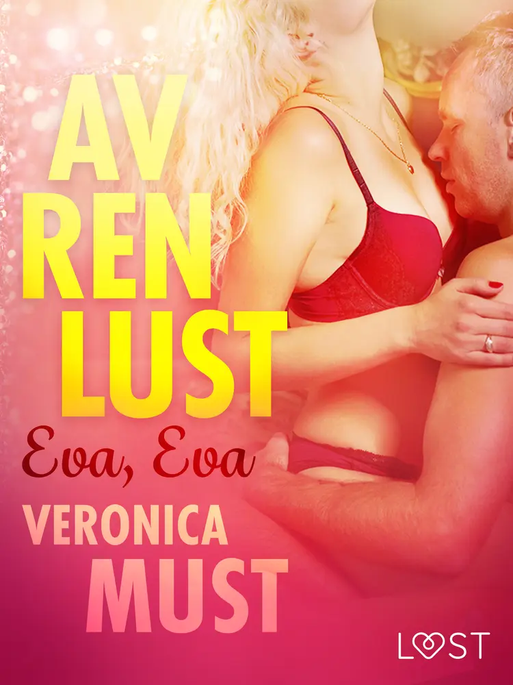 Av ren lust: Eva, Eva af Veronica Must