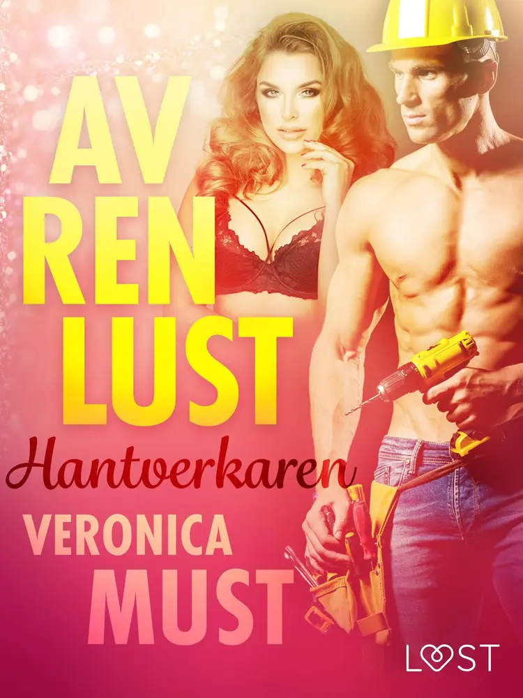 Av ren lust: Hantverkaren af Veronica Must