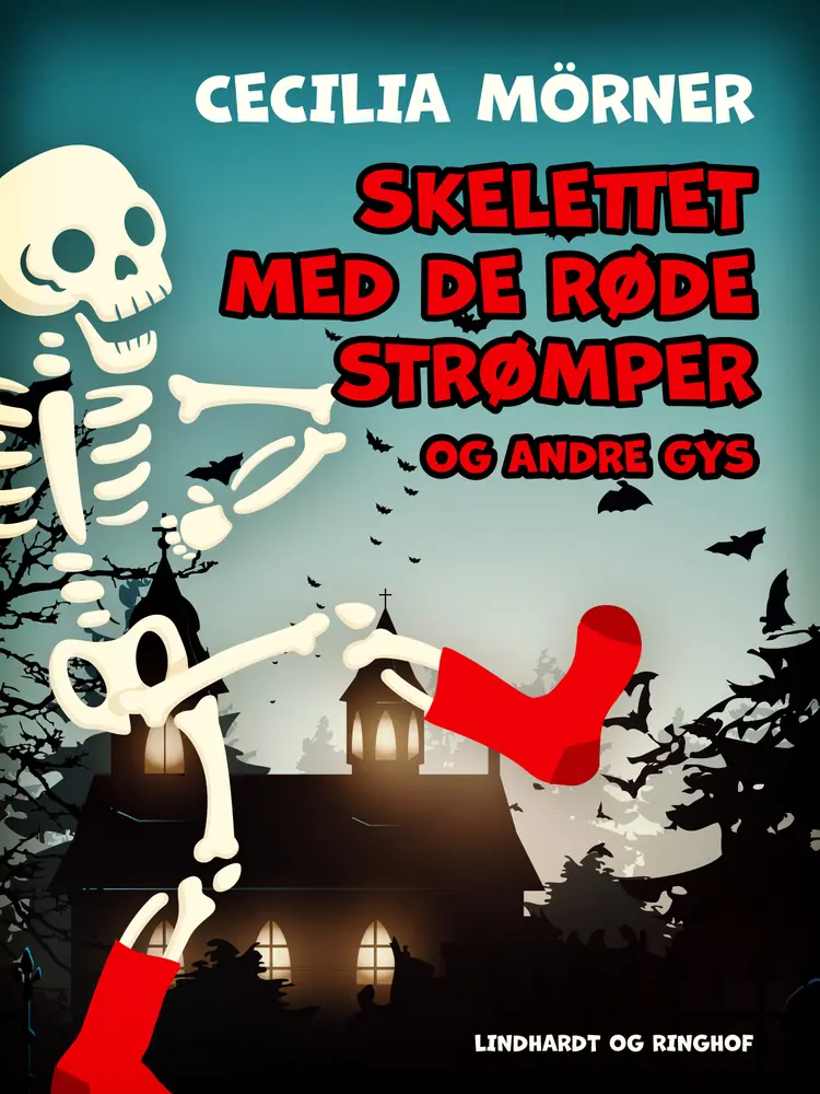 Skelettet med de røde strømper og andre gys af Cecilia Mörner