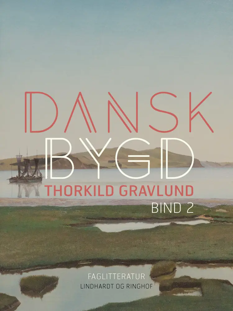 Dansk bygd. Bind 2 af Thorkild Gravlund