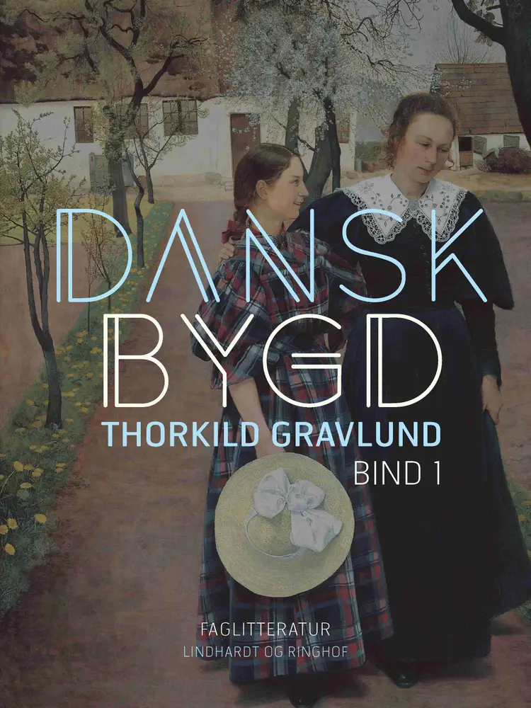 Dansk bygd. Bind 1 af Thorkild Gravlund
