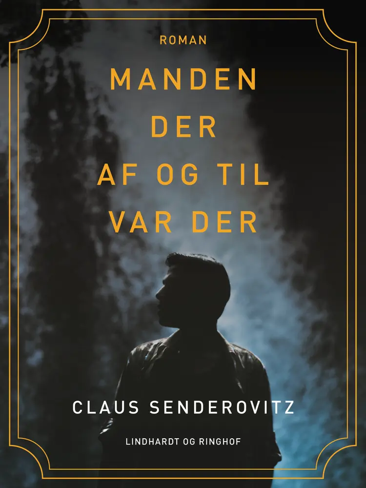 Manden der af og til var der af Claus Senderovitz