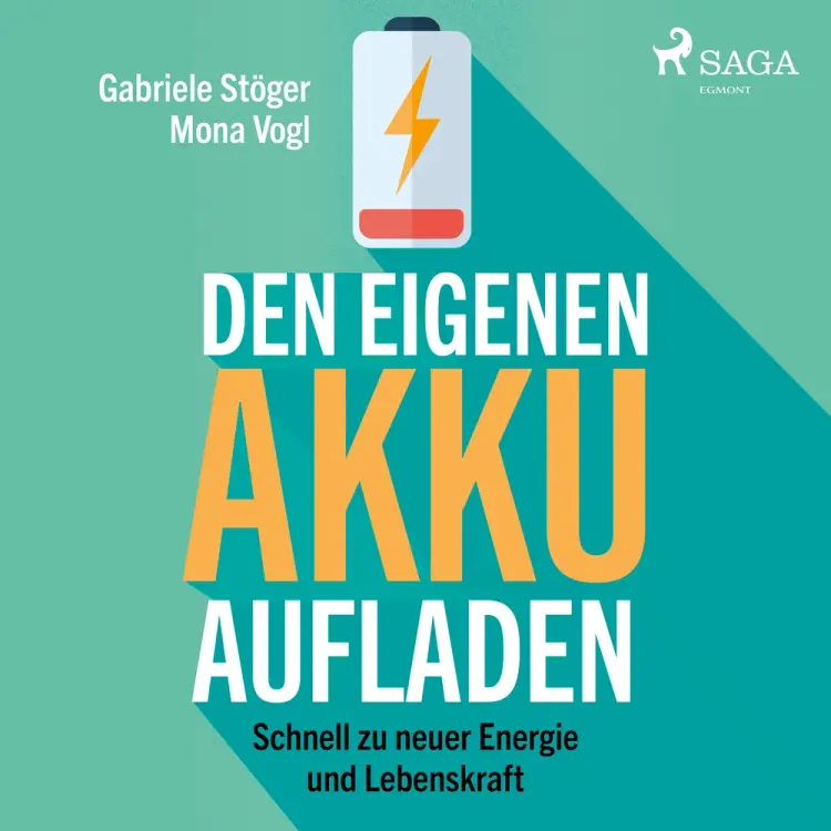 Den eigenen Akku aufladen - Schnell zu neuer Energie und Lebenskraft af Gabriele Stöger