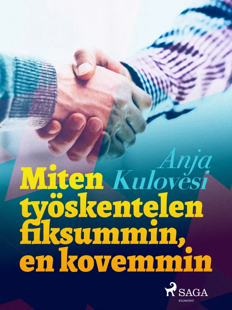 Miten työskentelen fiksummin, en kovemmin af Anja Kulovesi
