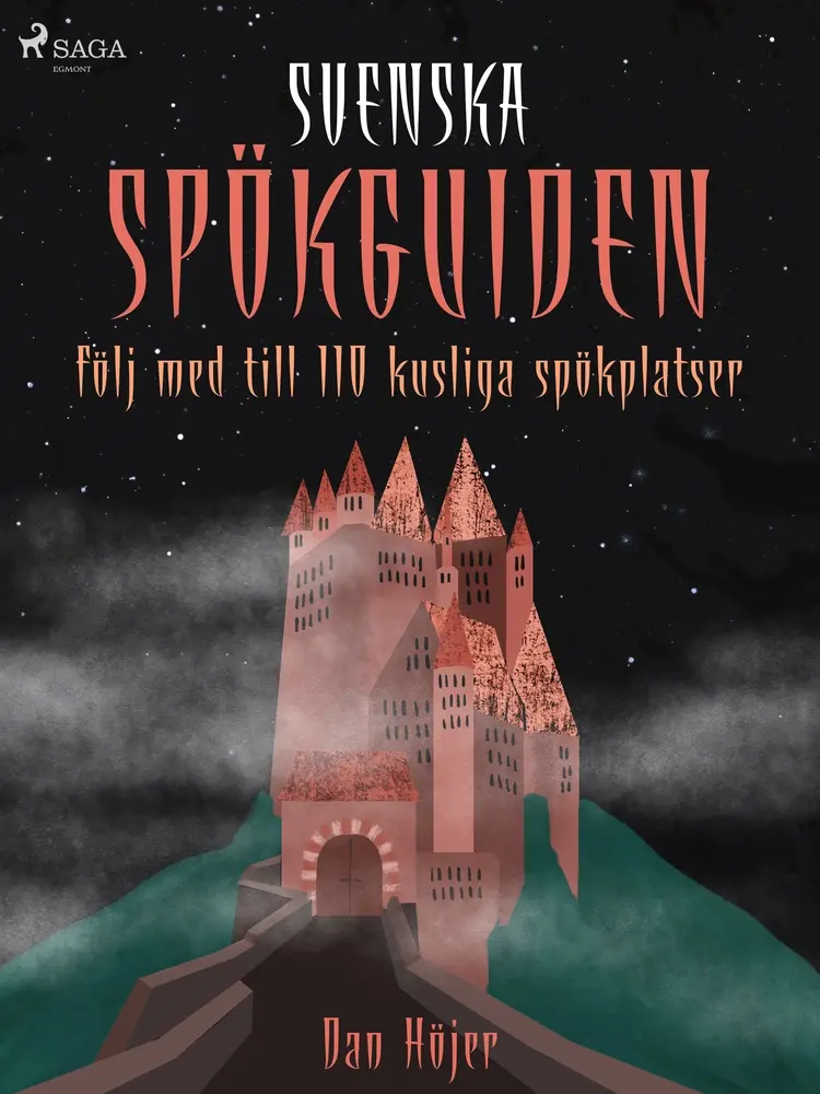 Svenska spökguiden: följ med till 110 kusliga spökplatser af Dan Höjer