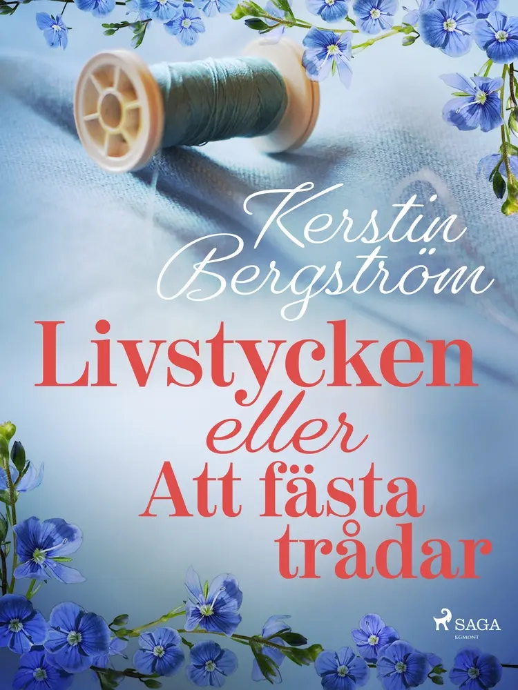 Livstycken eller Att fästa trådar af Kerstin Bergström
