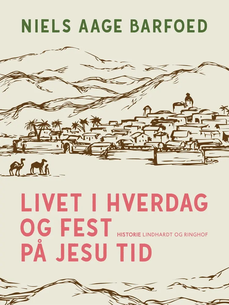 Livet i hverdag og fest på Jesu tid af Niels Aage Barfoed