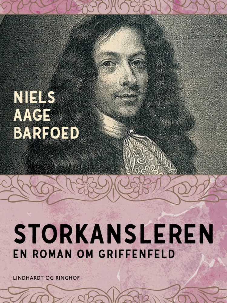 Storkansleren - En roman om Griffenfeld af Niels Aage Barfoed