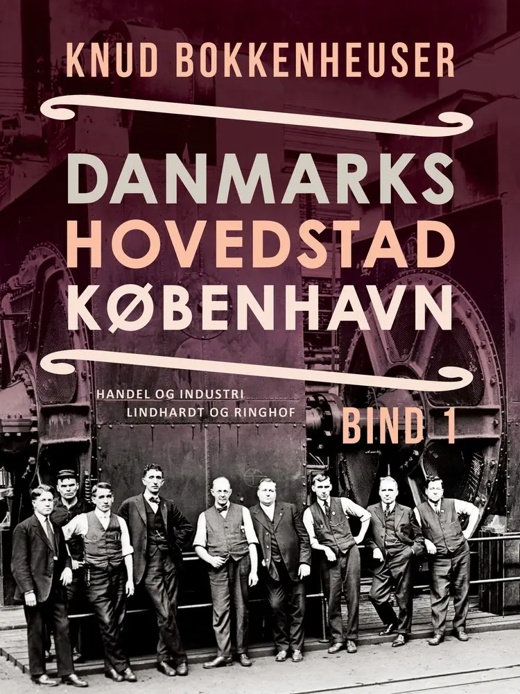 Danmarks hovedstad København. Bind 1 af Knud Bokkenheuser