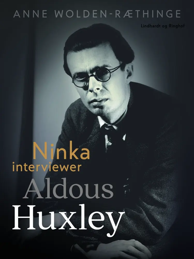 Ninka interviewer Aldous Huxley af Anne Wolden-Ræthinge