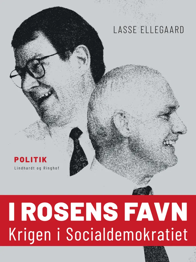I rosens favn. Krigen i Socialdemokratiet af Lasse Ellegaard