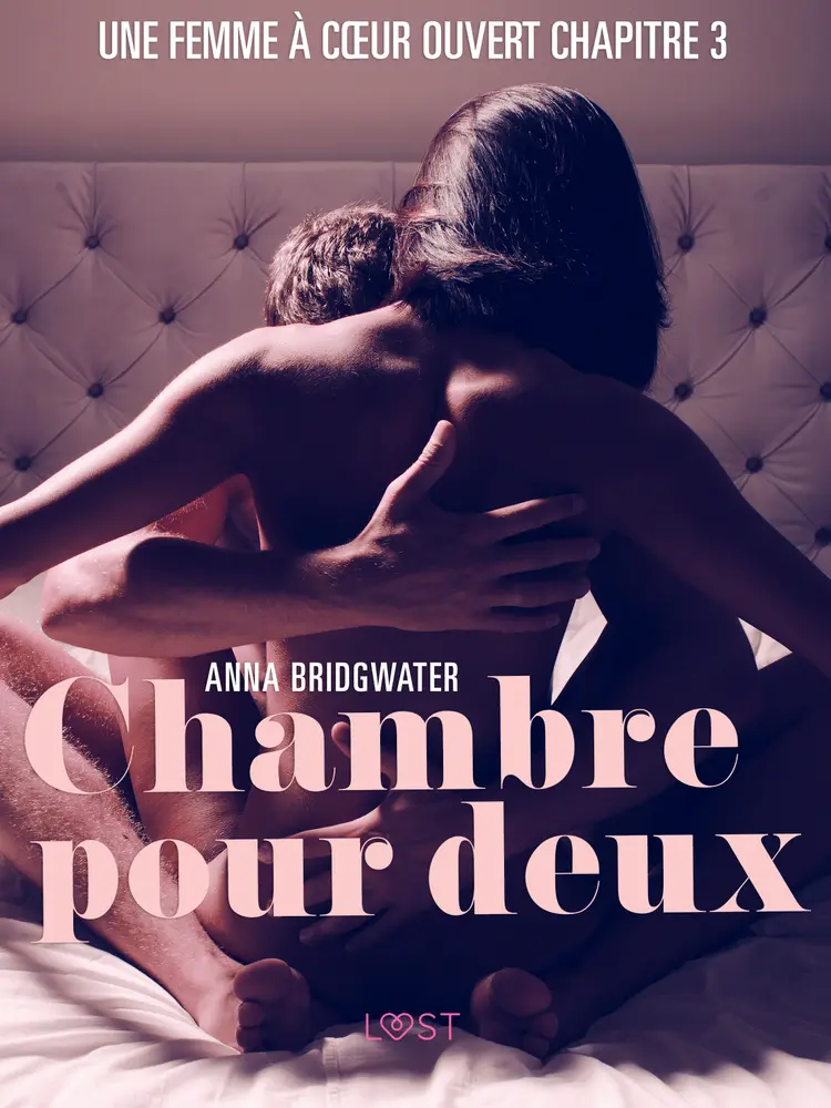 Chambre pour deux, Une femme à cœur ouvert chapitre 3 - Une nouvelle érotique af Anna Bridgwater