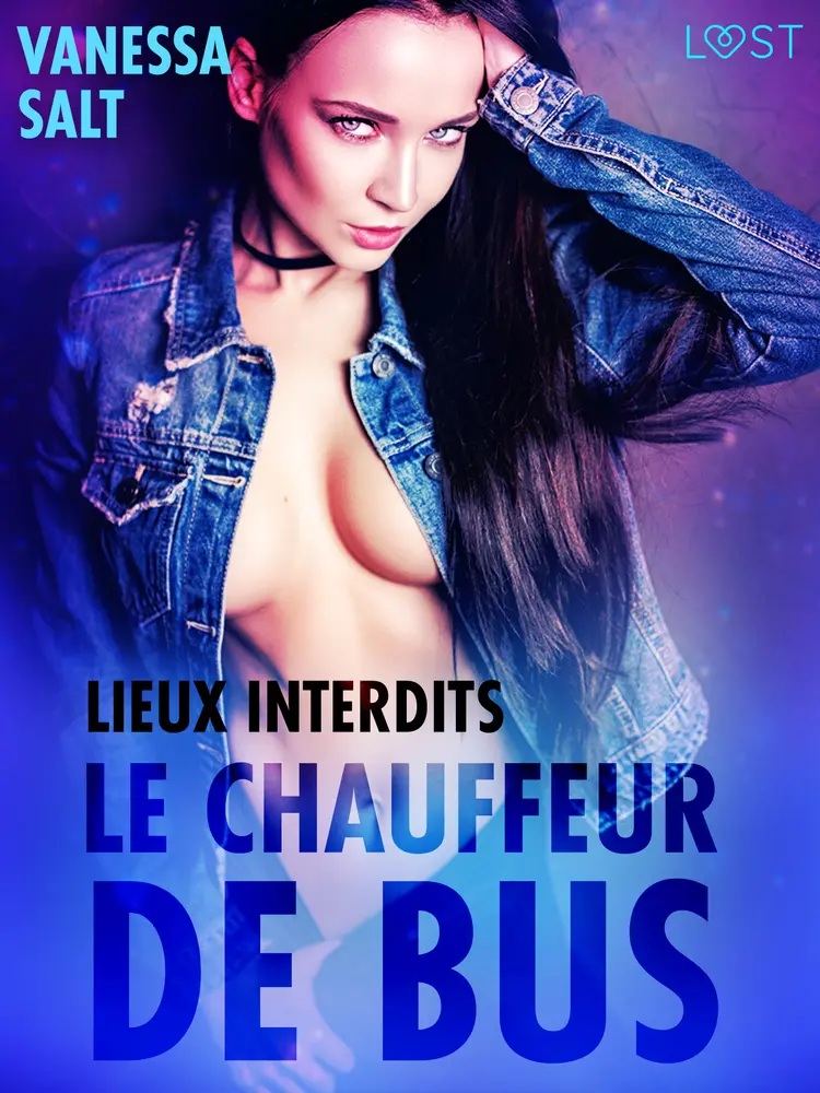 Lieux interdits : Le chauffeur de bus - une nouvelle érotique af Vanessa Salt