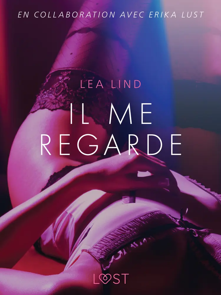 Il me regarde - Une nouvelle érotique af Lea Lind