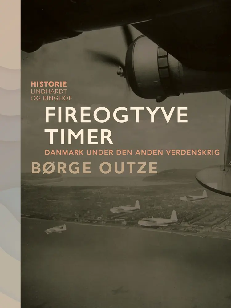 Fireogtyve timer. Danmark under den anden verdenskrig af Børge Outze