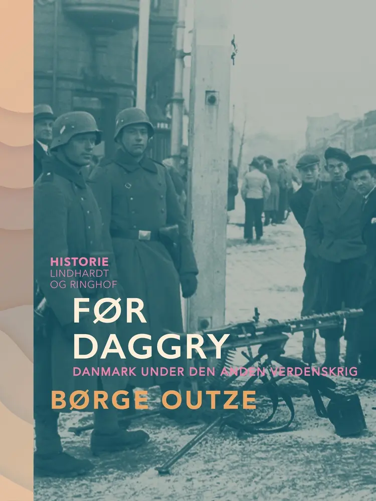 Før daggry. Danmark under den anden verdenskrig af Børge Outze
