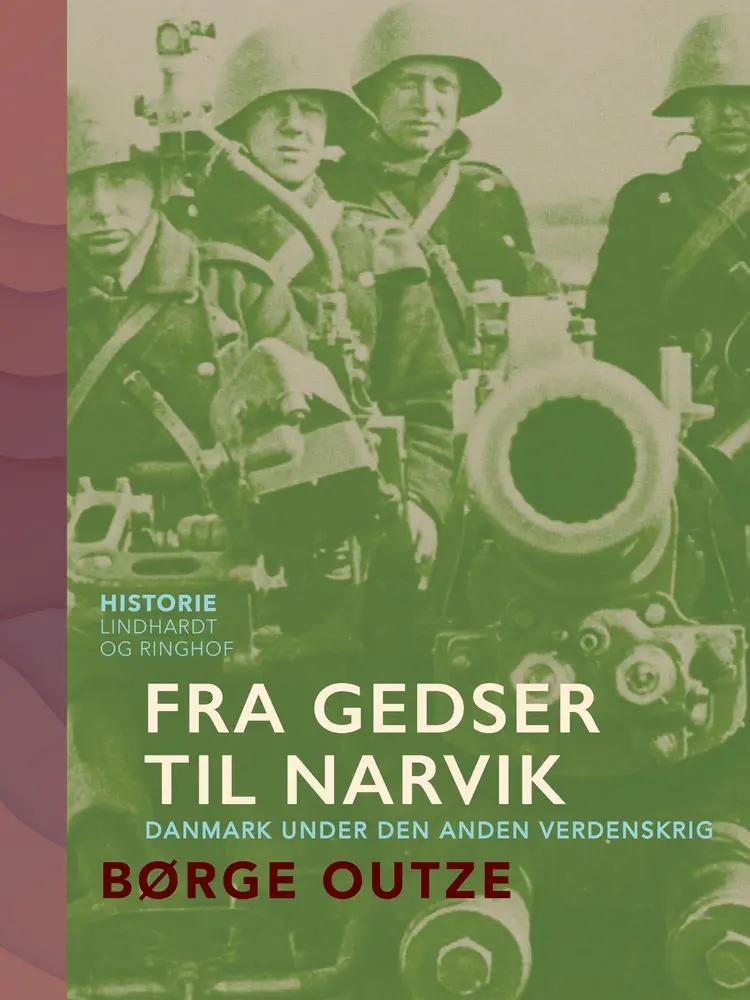 Fra Gedser til Narvik. Danmark under den anden verdenskrig af Børge Outze
