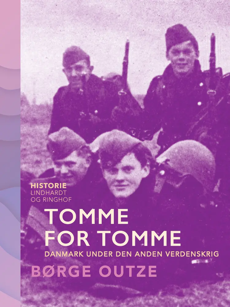 Tomme for tomme. Danmark under den anden verdenskrig af Børge Outze