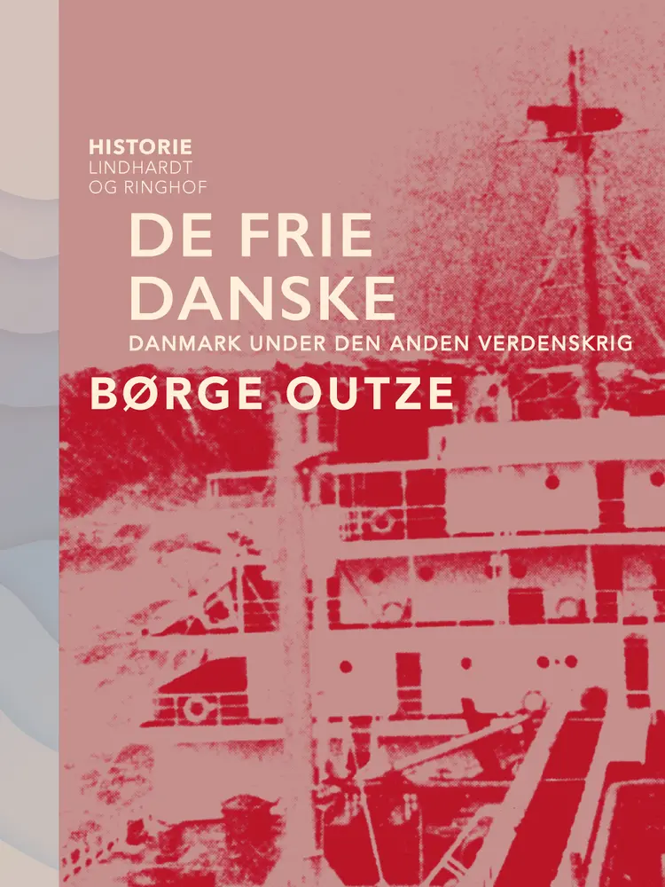 De frie danske. Danmark under den anden verdenskrig af Børge Outze