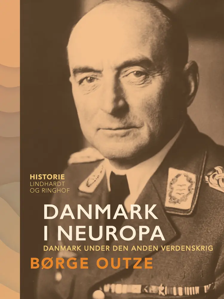 Danmark i Neuropa. Danmark under den anden verdenskrig af Børge Outze