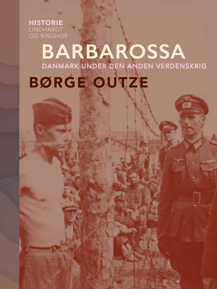 Barbarossa. Danmark under den anden verdenskrig af Børge Outze