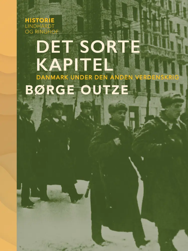 Det sorte kapitel. Danmark under den anden verdenskrig af Børge Outze