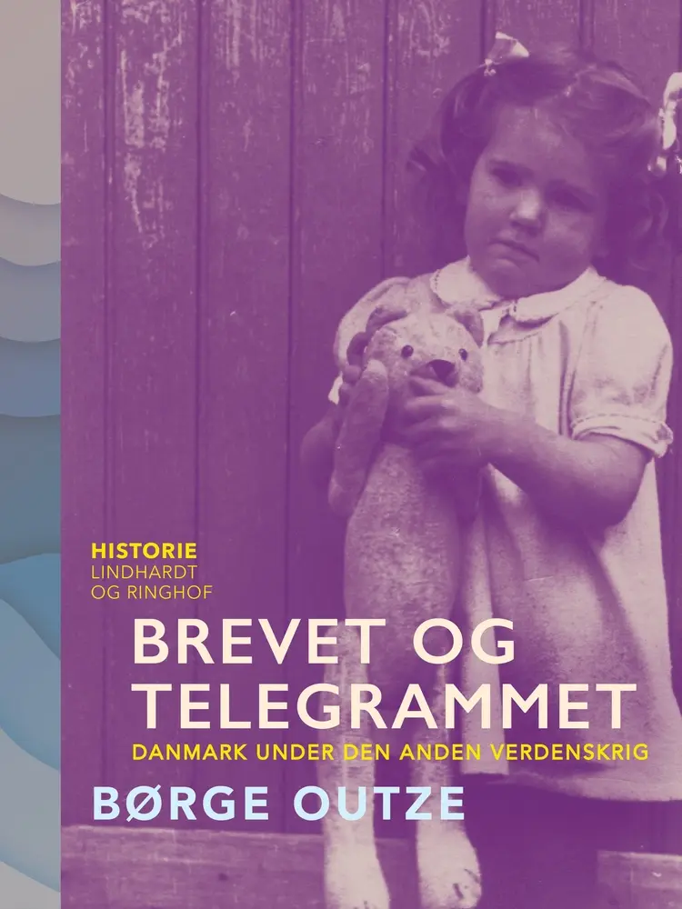 Brevet og telegrammet. Danmark under den anden verdenskrig af Børge Outze