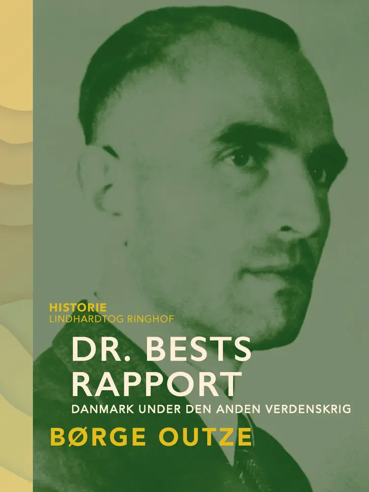Dr. Bests rapport. Danmark under den anden verdenskrig af Børge Outze