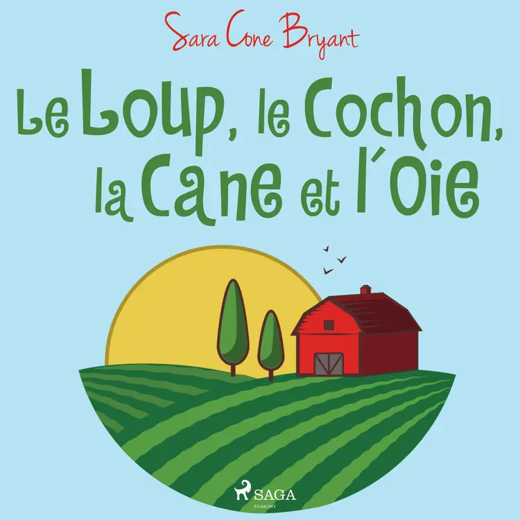 Le Loup, le Cochon, la Cane et l'Oie af Sara Cone Bryant