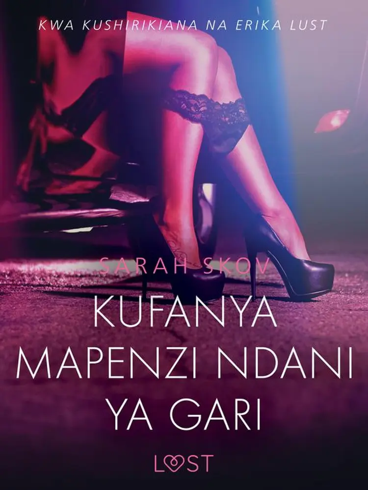 Kufanya Mapenzi Ndani ya Gari - Hadithi Fupi ya Mapenzi af Sarah Skov