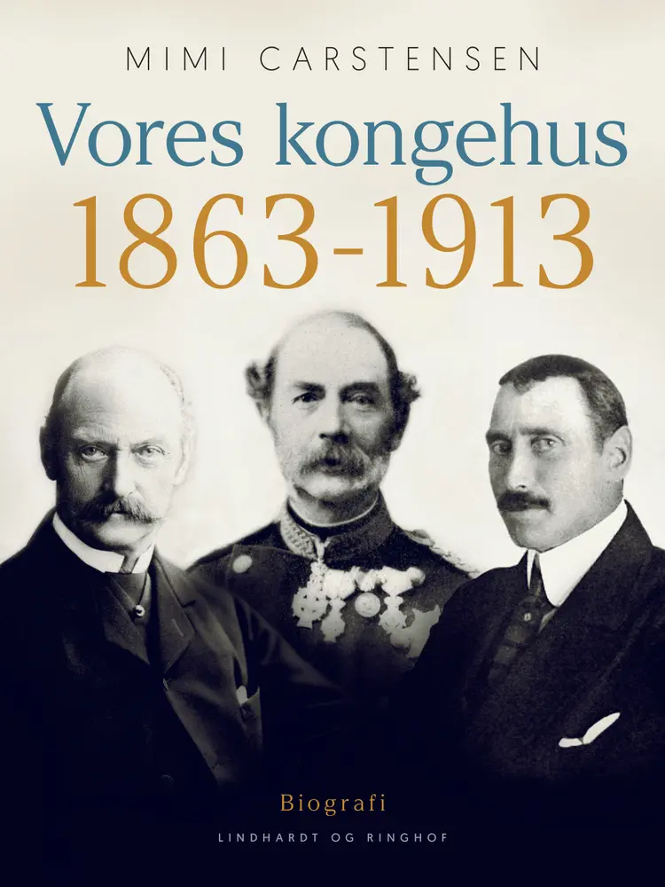 Vores kongehus 1863-1913 af Mimi Carstensen